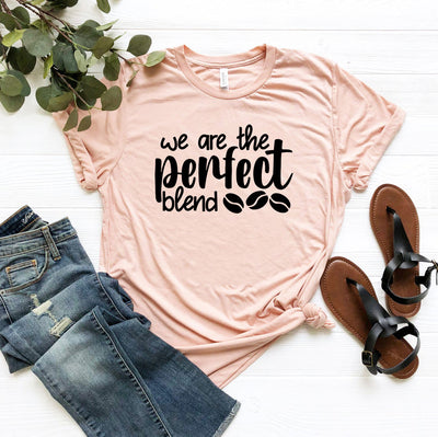 We Are The Perfect Blend Shirt - Fashion 5